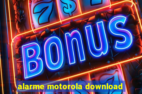 alarme motorola download